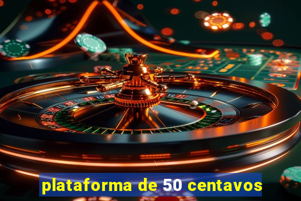 plataforma de 50 centavos